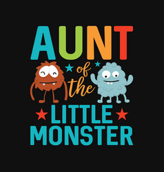 Auntie Of The Little Monster Birthday Family