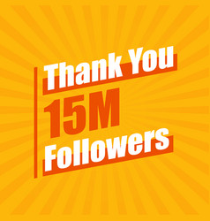 Thanks 15m Followers 15000000 Followers