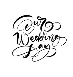 Our Wedding Day Lettering Text On White