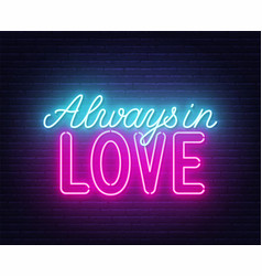 Always In Love Neon Lettering On Brick Wall