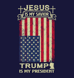 Jesus Is My Savior Trump President