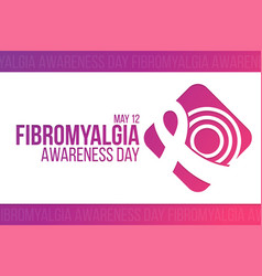 Fibromyalgia Awareness Day May 12