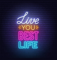 Live You Best Life Neon Lettering On Brick Wall