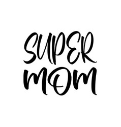 Super Mom Black Letter Quote