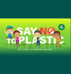 Group Of Children With Say No To Plastic Word