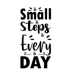 Small Steps Every Day Letter Quote