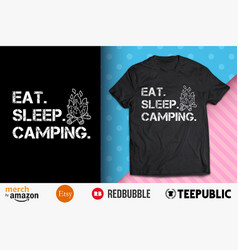 Eat Sleep Camping Shirt Design