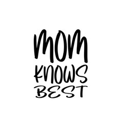 Mom Knows Best Letter Quote