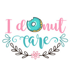 I Donut Care Donut Funny Quote Doughnut