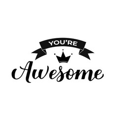 You Are Awesome Calligraphy Hand Lettering