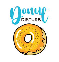 Donut Disturb Funny Quote Doughnut