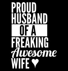 Proud Husband A Freaking Awesome Wife