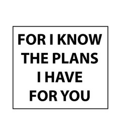 For I Know Plans I Have You