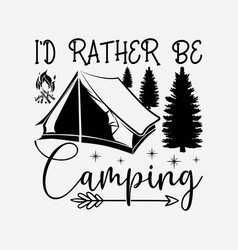 Id Rather Be Camping T-shirt Funny Campers Shirt