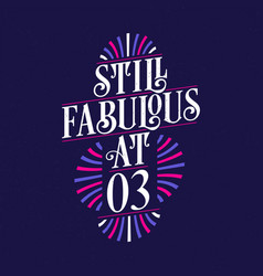 Still Fabulous At 3 3rd Birthday Celebration