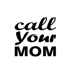 Call Your Mom Quote Letter