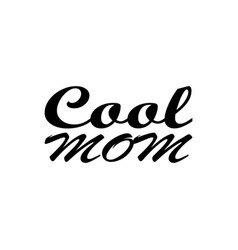 Cool Mom Black Letter Quote