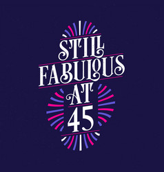 Still Fabulous At 45 45th Birthday Celebration