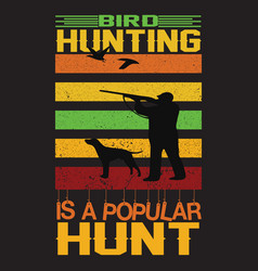 Bird Hunting Is A Popular Hunt T Shirt