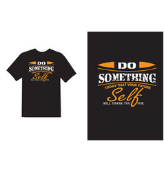 Do Something Typography T Shirt Design