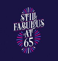 Still Fabulous At 65 65th Birthday Celebration