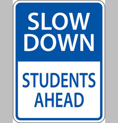 Slow Down Students Ahead Sign On White Background