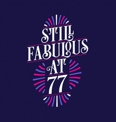 Still Fabulous At 77 77th Birthday Celebration