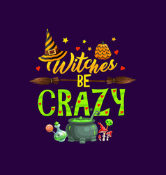 Witches Be Crazy Halloween Quote Typography