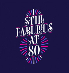 Still Fabulous At 80 80th Birthday Celebration