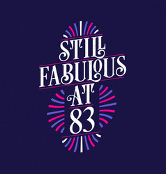 Still Fabulous At 83 83rd Birthday Celebration