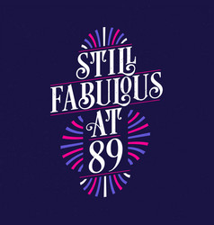 Still Fabulous At 89 89th Birthday Celebration