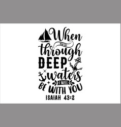 When You Go Through Deep Waters I Will Be With You