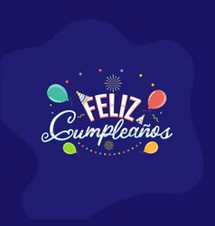 Happy Wish In Spanish Feliz Cumpleanos