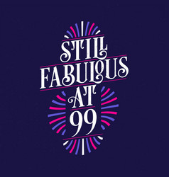 Still Fabulous At 99 99th Birthday Celebration