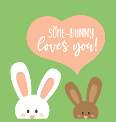 Some Bunny Loves You Cute