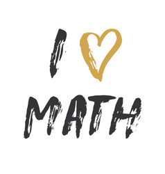 I Love Math Lettering Quote Hand Drawn