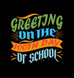 Greeting On The 100 Days Of School Typography