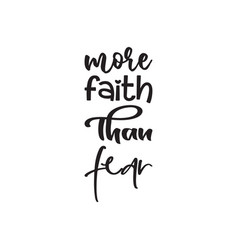 More Faith Than Fear Black Lettering Quote