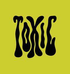 Toxic Text Liquid Melt Groovy Cartoon Lettering