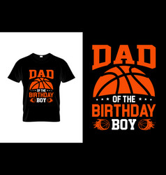 Dad Of The Birthday Boy Funny Basketball T-shirt