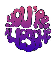 70s Motivational Slogan Retro You Are Awesome