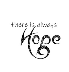 Bible Verse Typography - There Is Always Hope