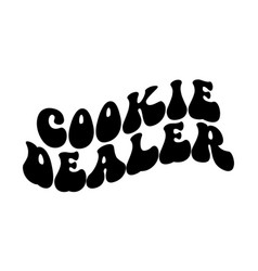 Cookie Dealer Baking Quote Retro Groovy Typography