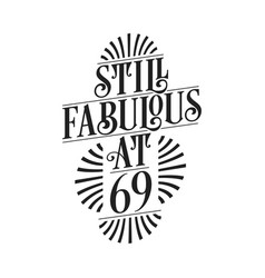 Still Fabulous At 69 69th Birthday Tshirt Design