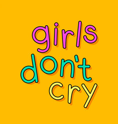 Girls Dont Cry Typography On A Yellow Background