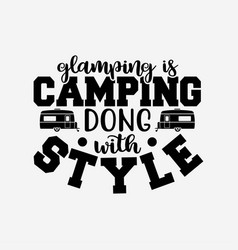 Glamping Is Camping Done With Style Funny Distress