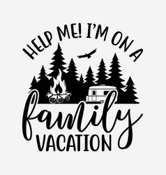 Help Me I Am On A Family Vacations