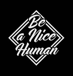 Be A Nice Human Svg File Digital Download For Cri