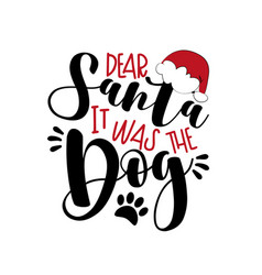 Dear Santa It Was The Dog - Funny Christmas Text