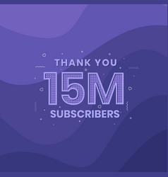 Thank You 15000000 Subscribers 15m Subscribers